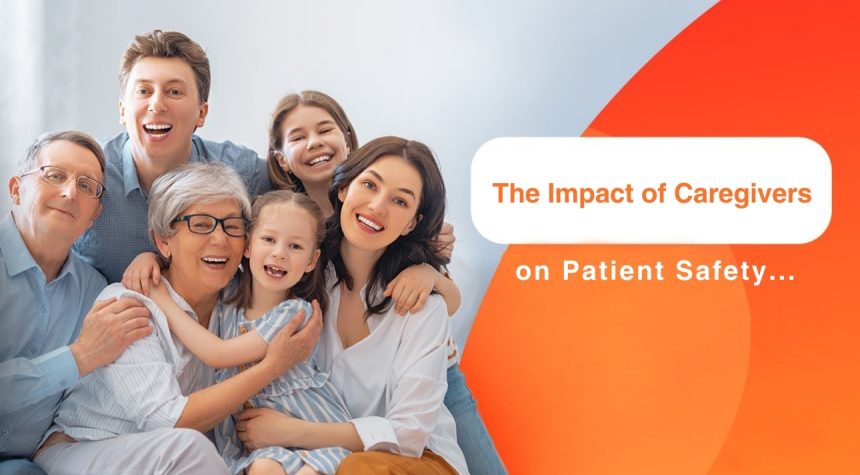The Role of Family and Caregivers in Ensuring Patient Safety