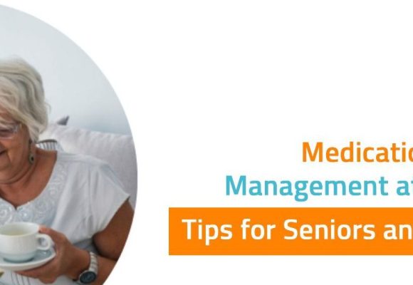 Medication Management at Home: Tips for Seniors and Caregivers