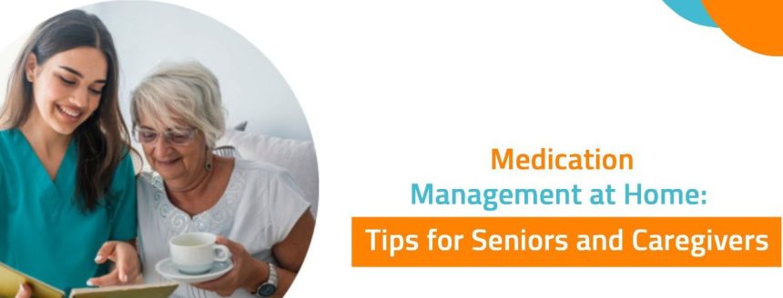 Medication Management at Home: Tips for Seniors and Caregivers