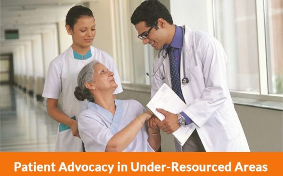 Patient Advocacy in Under-Resourced Areas: Overcoming Barriers to Care
