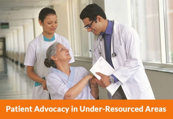 Patient Advocacy in Under-Resourced Areas: Overcoming Barriers to Care